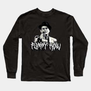 Funny How? Goodfellas Joe Pesci Long Sleeve T-Shirt